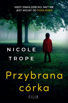 Przybrana córka. Autor: Nicole Trope. SmakLiter.pl Okładka książki Przybrana córka