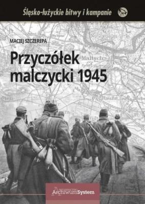 Przyczółek malczycki 1945 TW. Autor: Maciej Szczerepa. SmakLiter.pl Okładka książki Przyczółek malczycki 1945 TW