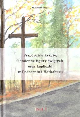 Okładka książki Przydrożne krzyże, kamienne figury świętych..