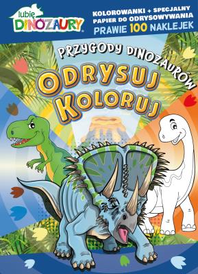 Okładka książki Przygody dinozaurów. Lubię Dinozaury. Odrysuj koloruj