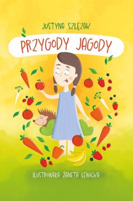 Przygody Jagody. Autor: Justyna Szlęzak. SmakLiter.pl Okładka książki Przygody Jagody