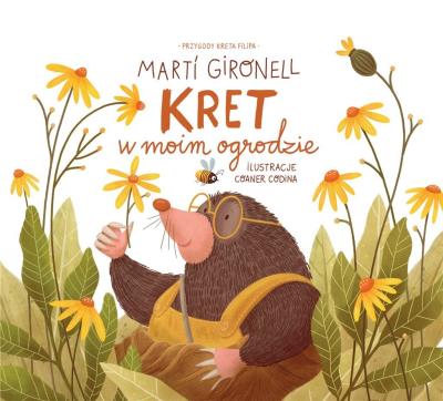 Przygody kreta Filipa t.1Kret w moim ogrodzie. Autor: Gironell Marti. SmakLiter.pl Okładka książki Przygody kreta Filipa t.1Kret w moim ogrodzie