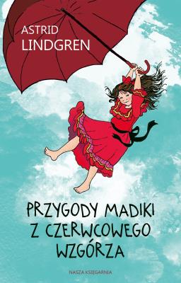 Przygody Madiki z Czerwcowego Wzgórza. Autor: Lindgren Astrid. SmakLiter.pl Okładka książki Przygody Madiki z Czerwcowego Wzgórza