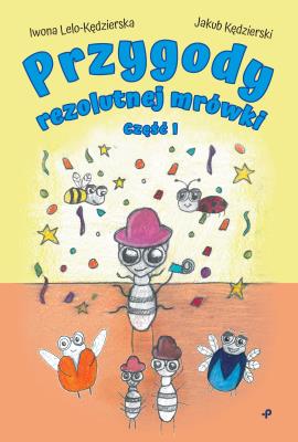 Okładka książki Przygody rezolutnej mrówki. Część I