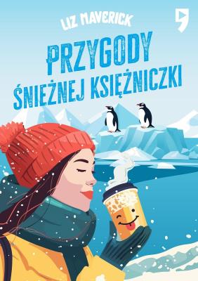 Przygody śnieżnej księżniczki. Autor: Liz Maverick. SmakLiter.pl Okładka książki Przygody śnieżnej księżniczki