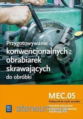 Przygot. konw. ob. skraw. do obróbki. MEC.05. Autor: Janusz Figurski, Stanisław Popis. SmakLiter.pl Okładka książki Przygot. konw. ob. skraw. do obróbki. MEC.05