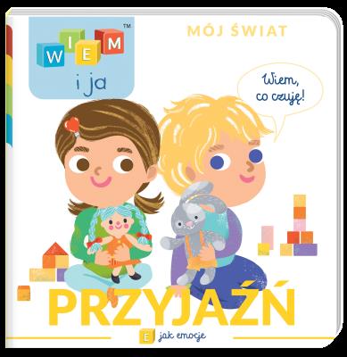 Okładka książki Przyjaźń. E jak emocje. Wiem i ja. Mój świat