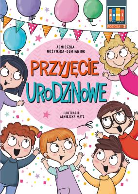 Przyjęcie urodzinowe. Sami czytamy. Poziom 2 (klasy 0-3). Autor: Nożyńska-Demianiuk Agnieszka. SmakLiter.pl Okładka książki Przyjęcie urodzinowe. Sami czytamy. Poziom 2 (klasy 0-3)