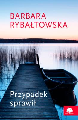 Przypadek sprawił. Autor: Rybałtowska Barbara. SmakLiter.pl Okładka książki Przypadek sprawił