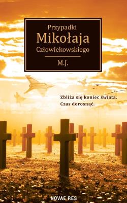 Przypadki Mikołaja Człowiekowskiego. Autor: M.J.. SmakLiter.pl Okładka książki Przypadki Mikołaja Człowiekowskiego