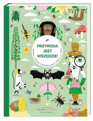 Przyroda jest wszędzie! Śledztwo w sprawie organizmów wokół ciebie i w tobie. Autor: Mike Barfield. SmakLiter.pl Okładka książki Przyroda jest wszędzie! Śledztwo w sprawie organizmów wokół ciebie i w tobie