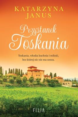 Przystanek Toskania wyd. kieszonkowe. Autor: Katarzyna Janus. SmakLiter.pl Okładka książki Przystanek Toskania wyd. kieszonkowe