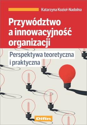 Okładka książki Przywództwo a innowacyjność organizacji
