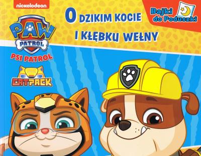 Okładka książki Psi Patrol. Bajki do poduszki cz.9 O dzikim kocie i kłębku wełny