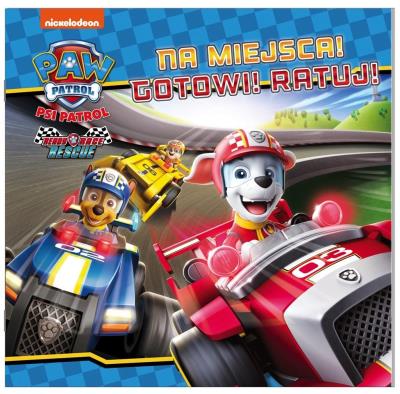 Okładka książki Psi Patrol. Na miejsca! Gotowi! Ratuj!