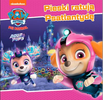Okładka książki Psi Patrol. Story cz.51 Pieski ratują Psatlantydę