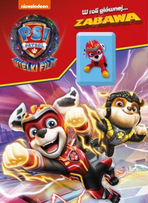 Okładka książki Psi Patrol. Wielki film. W roli głównej zabawa