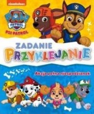 Okładka książki Psi Patrol. Zadanie przyklejanie. Akcja pełna...