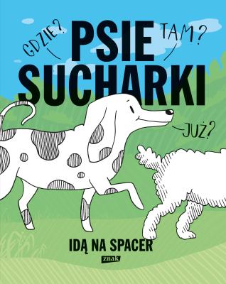 Psie sucharki idą na spacer. Autor: Maria Apoleika. SmakLiter.pl Okładka książki Psie sucharki idą na spacer