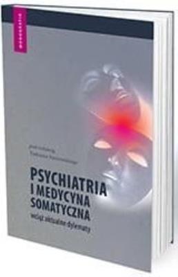 Okładka książki Psychiatria i medycyna somatyczna wciąż aktualne