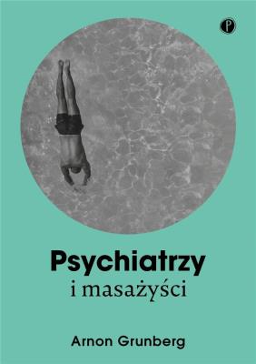 Psychiatrzy i masażyści. Autor: Arnon Grunberg. SmakLiter.pl Okładka książki Psychiatrzy i masażyści