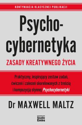 Okładka książki Psychocybernetyka. Zasady kreatywnego życia