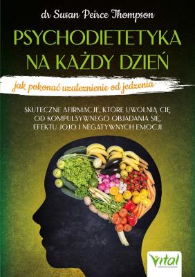Okładka książki Psychodietetyka na każdy dzień - jak pokonać uzależnienie od jedzenia