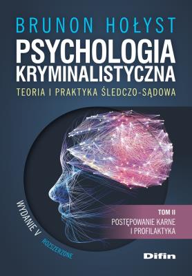 Okładka książki Psychologia kryminalistyczna. Teoria i praktyka śledczo-sądowa. Tom 2