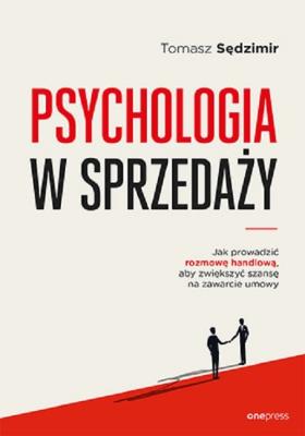 Okładka książki Psychologia w sprzedaży. W jaki sposób prowadzić rozmowę handlową, aby zwiększyć szansę na zawarcie