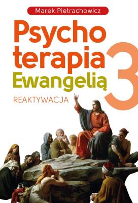 Okładka książki Psychoterapia Ewangelią 3. Reaktywacja
