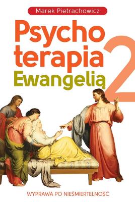 Okładka książki Psychoterapia Ewangelią T.2 Wyprawa po..