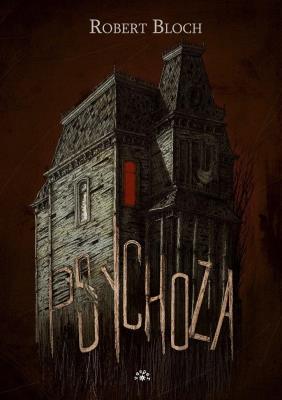 Psychoza w.2023. Autor: ROBERT BLOCH. SmakLiter.pl Okładka książki Psychoza w.2023