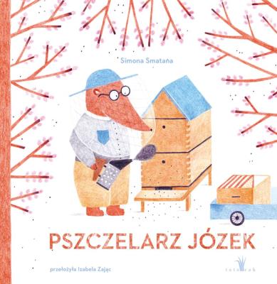 Pszczelarz Józek. Autor: Simona Smatana. SmakLiter.pl Okładka książki Pszczelarz Józek