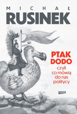 Okładka książki Ptak Dodo, czyli co mówią do nas politycy