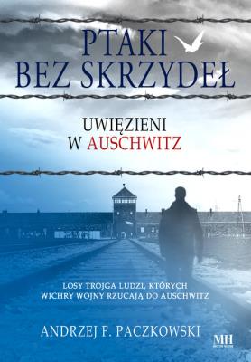 Okładka książki Ptaki bez skrzydeł. Uwięzieni w Auschwitz - uszkodzone