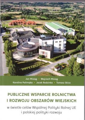 Publiczne wsparcie rolnictwa i rozwoju... Autor:   Praca zbiorowa. SmakLiter.pl Okładka książki Publiczne wsparcie rolnictwa i rozwoju..