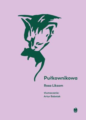 Pułkownikowa. Autor: Rosa Liksom. SmakLiter.pl Okładka książki Pułkownikowa