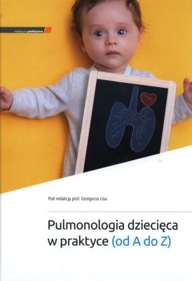 Pulmonologia dziecięca w praktyce (od A do Z). Autor: Grzegorz Lis. SmakLiter.pl Okładka książki Pulmonologia dziecięca w praktyce (od A do Z)