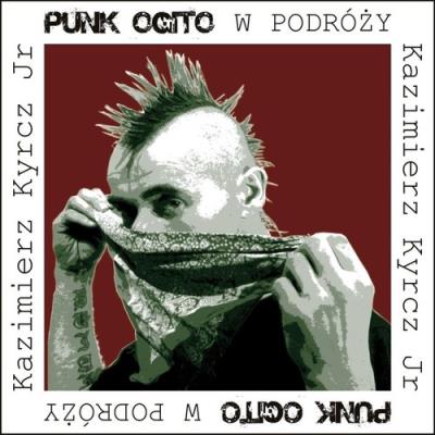 Punk Ogito w podróży. Autor: Kazimierz Kyrcz Jr.. SmakLiter.pl Okładka książki Punk Ogito w podróży