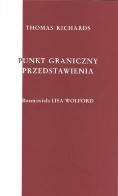 Punkt graniczny przedstawienia. Autor: Thomas Richards. SmakLiter.pl Okładka książki Punkt graniczny przedstawienia