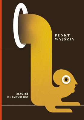 Punkt wyjścia. Autor: Maciej Bujanowicz. SmakLiter.pl Okładka książki Punkt wyjścia