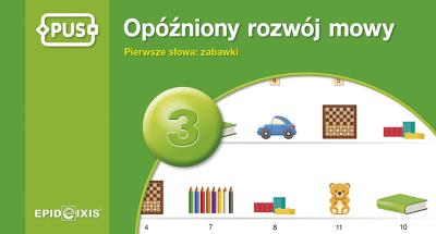 PUS Opóźniony rozwój mowy 3 Pierwsze słowa: zabawki. Autor: Dominika Czachorowska. SmakLiter.pl Okładka książki PUS Opóźniony rozwój mowy 3 Pierwsze słowa: zabawki