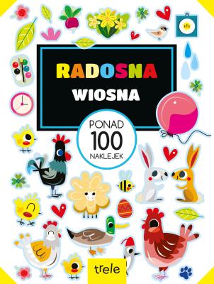 Radosna wiosna. Ponad 100 naklejek. Ponad 100 naklejek. Autor: Opracowanie zbiorowe. SmakLiter.pl Okładka książki Radosna wiosna. Ponad 100 naklejek. Ponad 100 naklejek