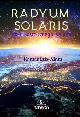 Radyum Solaris Most kosmicznego światła. Autor: Ramaathis-Mam. SmakLiter.pl Okładka książki Radyum Solaris Most kosmicznego światła