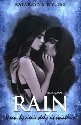 RAIN Spraw, by cienie stały się światłem. Autor: Katarzyna Wycisk. SmakLiter.pl Okładka książki RAIN Spraw, by cienie stały się światłem