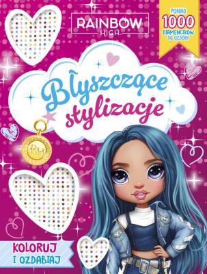 Okładka książki Rainbow High. Błyszczące stylizacje. Koloruj i ozdabiaj