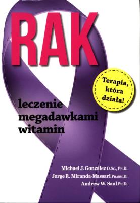 Rak Leczenie megadawkami witamin/Aba. Autor: Gonzalez Michael J., Miranda-Massari Jorge R., Saul Andrew W.. SmakLiter.pl Okładka książki Rak Leczenie megadawkami witamin/Aba