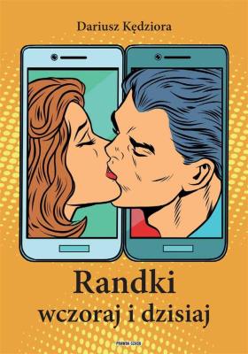 Okładka książki Randki wczoraj i dzisiaj