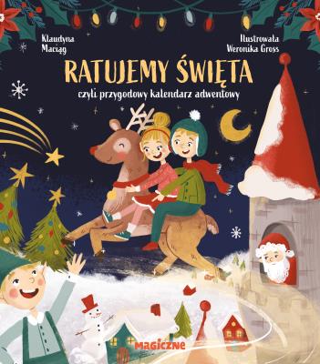 Ratujemy Święta, czyli przygodowy kalendarz adwentowy. Autor: Maciąg Klaudyna. SmakLiter.pl Okładka książki Ratujemy Święta, czyli przygodowy kalendarz adwentowy