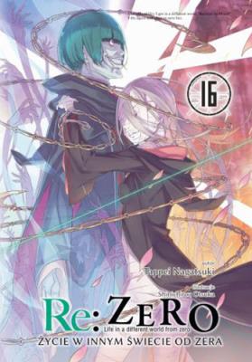 Okładka książki Re: Zero. Życie w innym świecie od zera. Light Novel. Tom 16